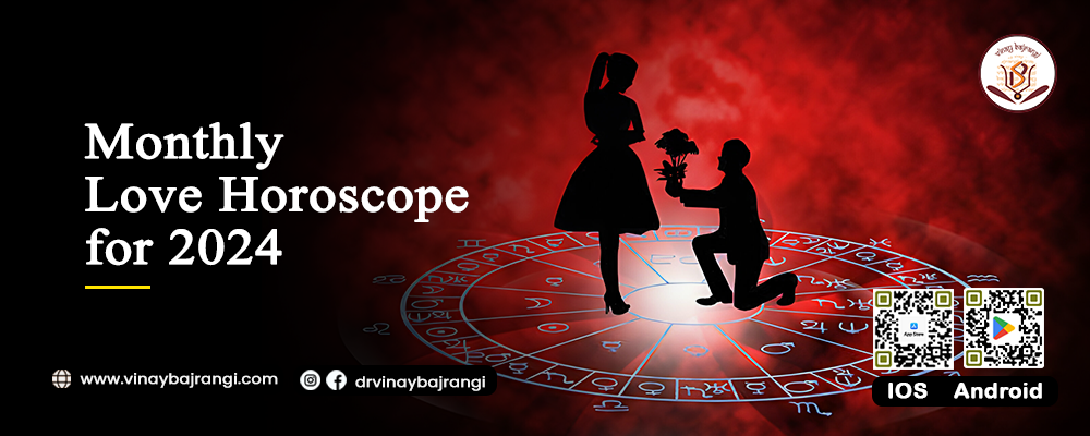 Monthly Love Horoscope for 2024 with Dr. Vinay Bajrangi